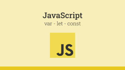 JavaScript’de var, let, const nedir? Arasındaki Farklar Nelerdir?